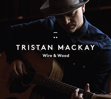 Wire & wood - TRISTAN MACKAY