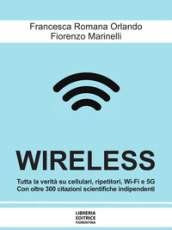 Wireless. Cellulari, Wi-Fi, antenne, radar e 5G: dai rischi per la salute e per l