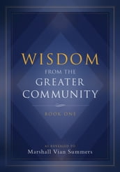 Wisdom from the Greater Community: Book One