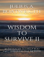 Wisdom to Survive II: 30 Messages to Help You Get Through the Month