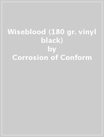 Wiseblood (180 gr. vinyl black) - Corrosion of Conform