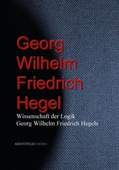 Wissenschaft der Logik Georg Wilhelm Friedrich Hegels