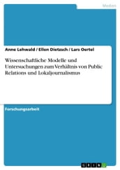 Wissenschaftliche Modelle und Untersuchungen zum Verhältnis von Public Relations und Lokaljournalismus