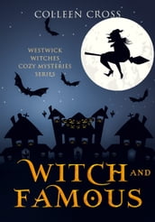 Witch & Famous : A Westwick Witches Paranormal Mystery