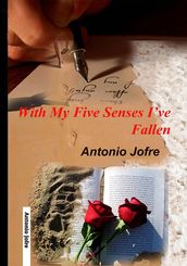 With My Five Senses I ve Fallen