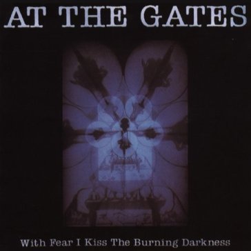 With fear i kiss - At the Gates