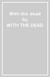 With the dead