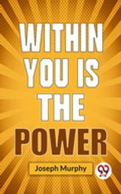 Within You Is The Power