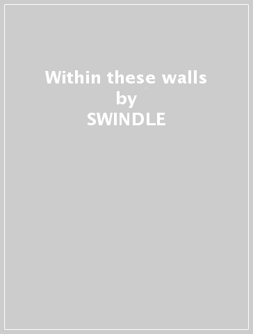 Within these walls - SWINDLE