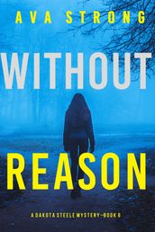 Without Reason (A Dakota Steele FBI Suspense ThrillerBook 6)