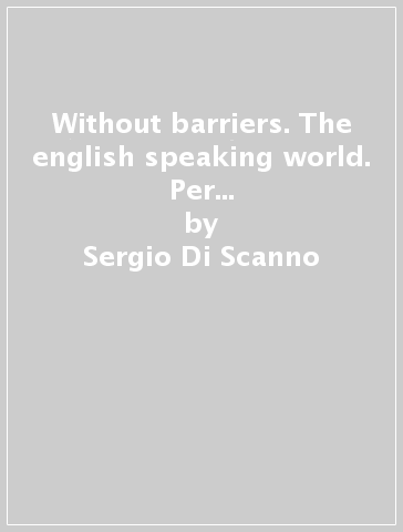 Without barriers. The english speaking world. Per la Scuola media. Con e-book. Con espansione online - Sergio Di Scanno