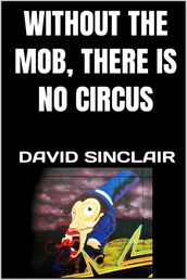 Without the Mob, There Is No Circus