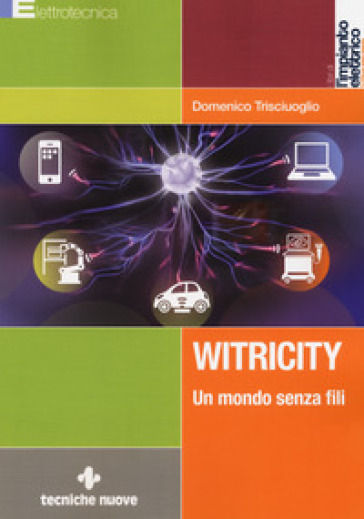 Witricity. Un mondo senza fili - Domenico Trisciuoglio