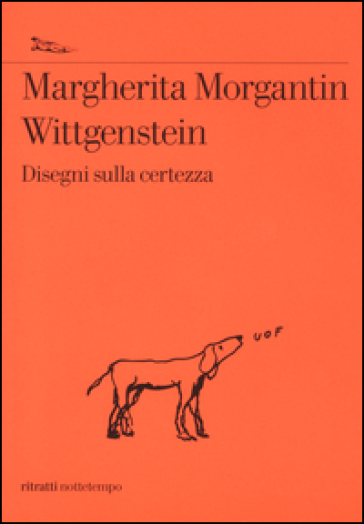 Wittgenstein. Disegni sulla certezza - Margherita Morgantin