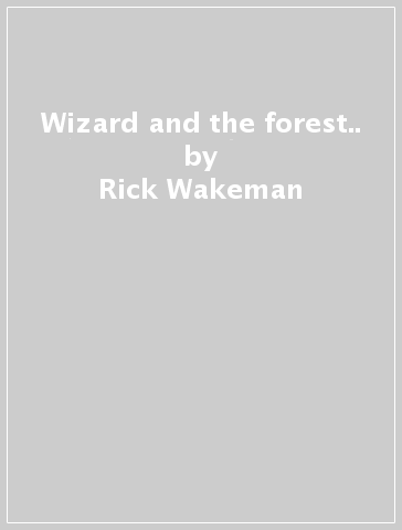 Wizard and the forest.. - Rick Wakeman