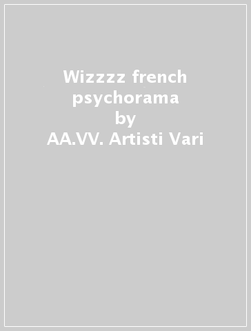 Wizzzz french psychorama - AA.VV. Artisti Vari