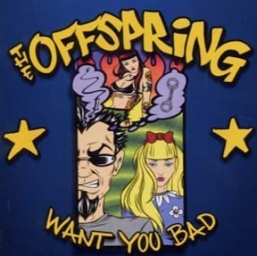 Wnat you bad -5tr- - The Offspring