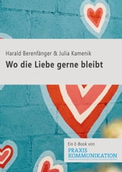 Wo die Liebe gerne bleibt