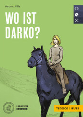 Wo ist Darko? Le narrative graduate in tedesco. B1. Con CD Audio formato MP3
