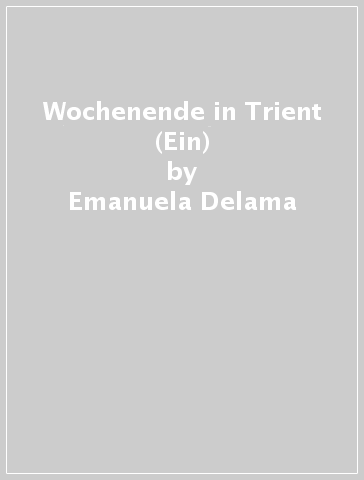 Wochenende in Trient (Ein) - Emanuela Delama