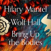 Wolf Hall and Bring Up the Bodies (The Wolf Hall Trilogy)