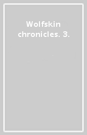 Wolfskin chronicles. 3.