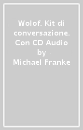 Wolof. Kit di conversazione. Con CD Audio