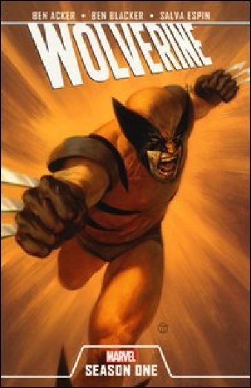 Wolverine. Marvel season one - Ben Acker - Ben Blacker - Salva Espin