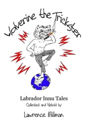 Wolverine the Trickster, Labrador Innu Tales