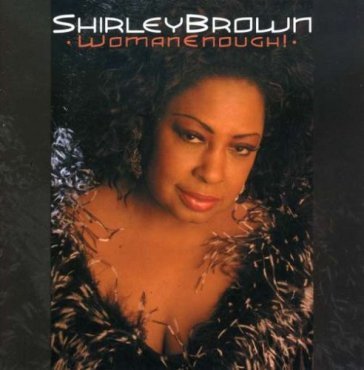 Woman enough - Shirley Brown