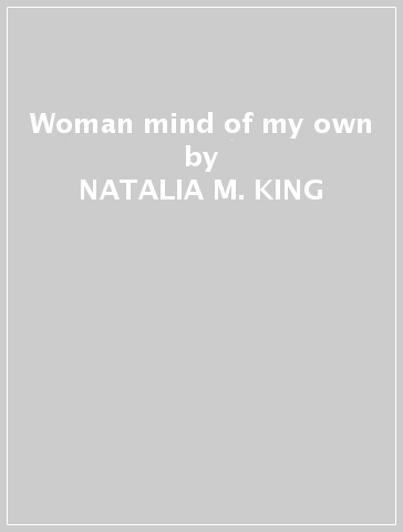 Woman mind of my own - NATALIA M. KING