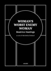 Woman s worst enemy: woman. Ediz. italiana e inglese