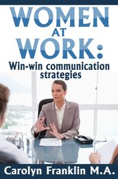 Women At Work: Win-Win Communication Strategies
