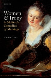 Women and Irony in Molière s Comedies of Marriage