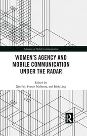 Women s Agency and Mobile Communication Under the Radar