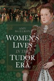 Women s Lives in the Tudor Era
