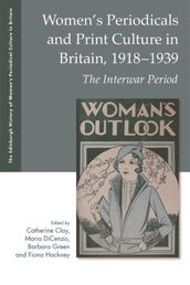 Women s Periodicals and Print Culture in Britain, 1918-1939