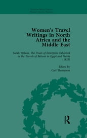 Women s Travel Writings in North Africa and the Middle East, Part I Vol 1