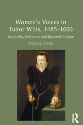Women s Voices in Tudor Wills, 14851603