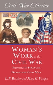 Women s Work in the Civil War (Civil War Classics)