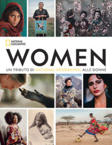 Women. Un tributo di National Geographic alle donne. Ediz. illustrata - Susan Goldberg