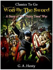 Won By the Sword - a tale of the Thirty Years  War