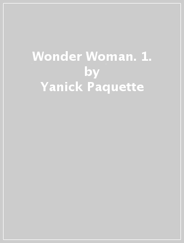 Wonder Woman. 1. - Yanick Paquette - Eric Luke