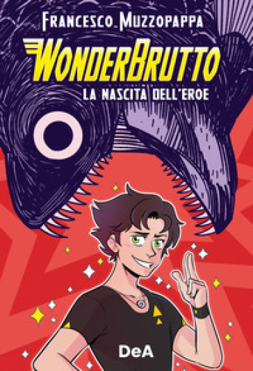 WonderBrutto. La nascita dell'eroe - Francesco Muzzopappa