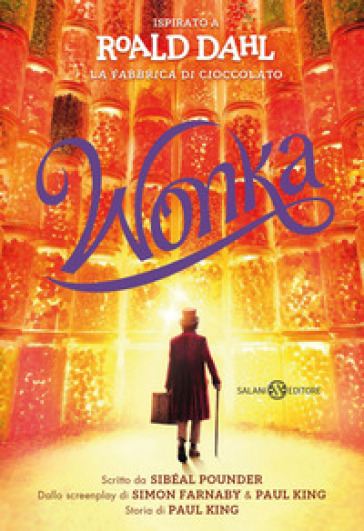 Wonka - Roald Dahl, Sibéal Pounder - Libro - Mondadori Store