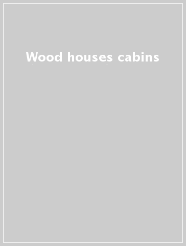 Wood houses & cabins