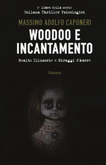 Woodoo e incantamento (realtà illusorie e miraggi d'amore) - massimo adolfo caponeri