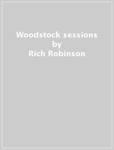 Woodstock sessions - Rich Robinson