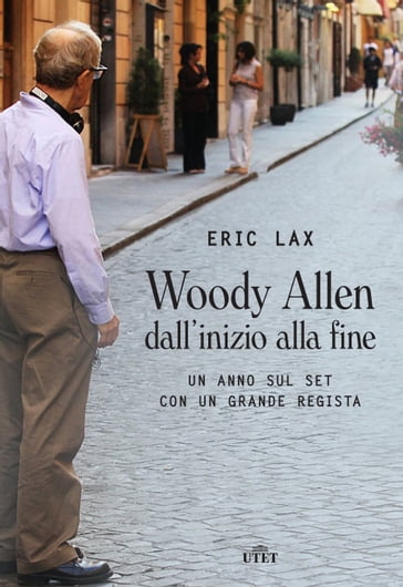 Woody Allen dall'inizio alla fine - Eric Lax