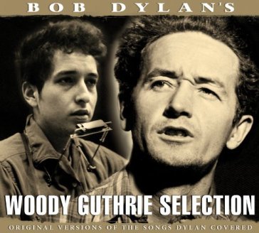 Woody guthrie selection - Bob Dylan
